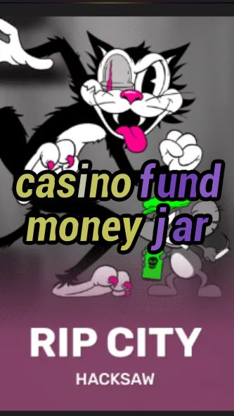 casino fund money jar-3xn3u5udepyz9m9w5iat.com